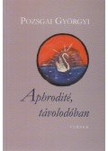Pozsgai Györgyi - Aphrodité, távolodóban (dedikált)
