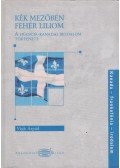 Vígh Árpád - Kék mezőben fehér liliom