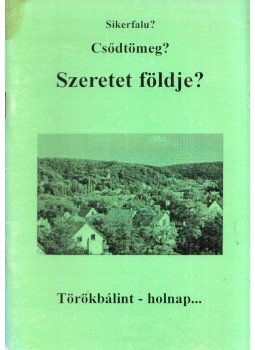 Sípos Gyula - Törökbálint - holnap... Sípos Gyula - Törökbálint - holnap..., Törökbálint 1997 antikvár könyv