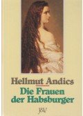 Hellmut Andics - Die Frauen der Habsburger