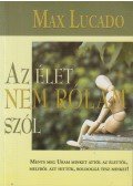 Max Lucado - Az élet nem rólam szól