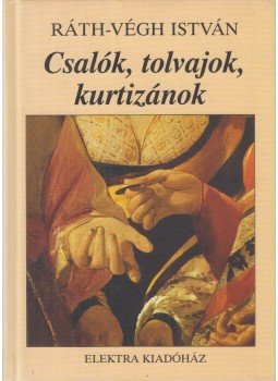 Ráth-Végh István - Csalók, tolvajok, kurtizánok Ráth-Végh István - Csalók, tolvajok, kurtizánok, Budapest 0 antikvár könyv