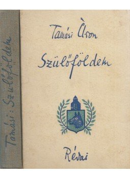 Tamási Áron - Szülőföldem Tamási Áron - Szülőföldem, Budapest 1943 antikvár könyv