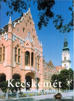 Lovas Dániel, Walter Péter - Kecskemét és a kiskunsági puszták, Kecskemét 2003 antikvár könyv