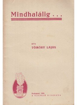 Tömöry Lajos - Mindhalálig... Tömöry Lajos - Mindhalálig..., Budapest 1939 antikvár könyv
