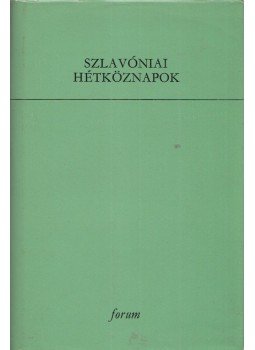Dr. Kiss Lajos, Garay Ákos, Bartha Katalin, Döme Dezső Izrael, Hoblik Márton, B. Szabó György - Szlavóniai hétköznapok Dr. Kiss Lajos, Garay Ákos, Bartha Katalin, Döme Dezső Izrael, Hoblik Márton, B. Szabó György - Szlavóniai hétköznapok, Újvidék 1973 antikvár könyv