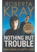 KRAY, ROBERTA - Nothing But Trouble