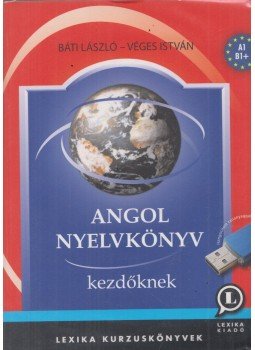 Báti László, Véges István - Angol nyelvkönyv kezdőknek, Székesfehérvár 2017 antikvár könyv