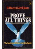 D. Martyn Lloyd-Jones - Prove All Things: The Sovereign Work of the Holy Spirit
