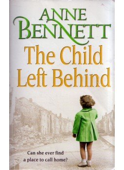 Anne Bennett - The Child Left Behind Anne Bennett - The Child Left Behind, London 2011 antikvár könyv