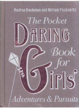 Andrea Buchanan, Miriam Peskowitz - The Pocket Daring Book for Girls. Adventures and Pursuits, London 2008 antikvár könyv