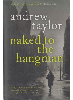 Andrew Taylor - Naked to the Hangman Andrew Taylor - Naked to the Hangman, London 2007 antikvár könyv