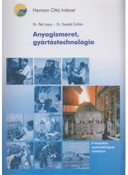 Dr. Pék Lajos, Szakál Zoltán - Anyagismeret, gyártástechnológia Dr. Pék Lajos, Szakál Zoltán - Anyagismeret, gyártástechnológia, Budapest 2016 antikvár könyv