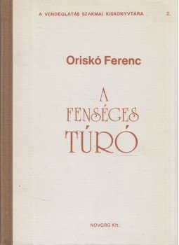Oriskó Ferenc - A fenséges túró Oriskó Ferenc - A fenséges túró, Budapest 0 antikvár könyv