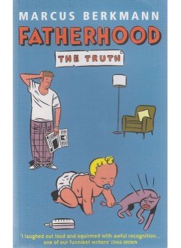 Marcus Berkmann - Fatherhood Marcus Berkmann - Fatherhood, London 2008 antikvár könyv