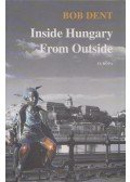 Bob Dent - Inside Hungary From Outside