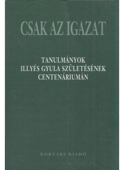Görömbei András - Csak az igazat Görömbei András - Csak az igazat, Budapest 2003 antikvár könyv