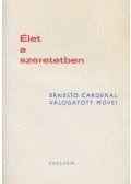 Cardenal, Ernesto - Élet a szeretetben