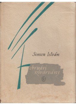 Simon István - Februári szivárvány Simon István - Februári szivárvány, Budapest 1959 antikvár könyv