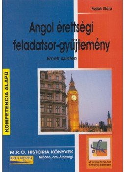 Pojják Klára - Angol érettségi feladatsor-gyűjtemény Pojják Klára - Angol érettségi feladatsor-gyűjtemény, Budapest 0 antikvár könyv
