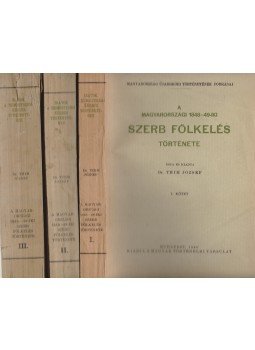 Thim József - A magyarországi 1848–49-iki szerb fölkelés története I–III. kötet [Teljes], Budapest 1930 antikvár könyv