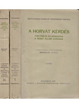 Miskolczy Gyula - A horvát kérdés története és irományai a rendi állam korában I–II. kötet [Teljes], Budapest 1927 antikvár könyv