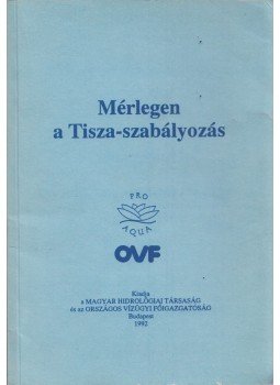 Fejér László (szerk.), Kaján Imre (szerk.) - Mérlegen a Tisza-szabályozás Fejér László (szerk.), Kaján Imre (szerk.) - Mérlegen a Tisza-szabályozás, Budapest 1992 antikvár könyv