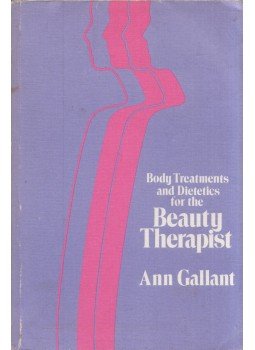 Ann Gallant - Body Treatments and Dietetics for Beauty Therapist Ann Gallant - Body Treatments and Dietetics for Beauty Therapist, Cheltenham, Gloucestershire 1978 antikvár könyv