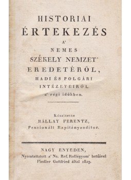 Kállay Ferenc - Historiai értekezés a’ nemes székely nemzet’ eredetéről, hadi és polgári intézeteiről a régi időkben Kállay Ferenc - Historiai értekezés a’ nemes székely nemzet’ eredetéről, hadi és polgári intézeteiről a régi időkben, Nagyegyed 1829 antikvár könyv