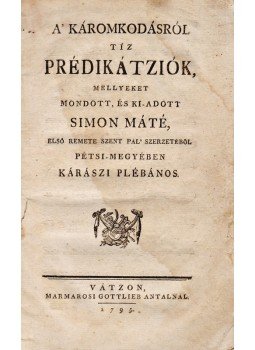 Simon Máté - A’ káromkodásról tíz prédikátziók, mellyeket mondott, és ki-adott Simon Máté, Vác 1795 antikvár könyv