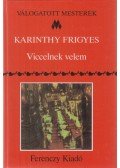 Karinthy Frigyes - Viccelnek velem