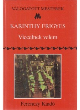 Karinthy Frigyes - Viccelnek velem Karinthy Frigyes - Viccelnek velem, Budapest 1996 antikvár könyv