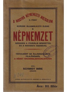 Schmidt Imre - Korunk államalkotó eleme a népnemzet, szemben a feudális nemzettel és a marxista eszmével, Budapest 1933 antikvár könyv