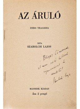 Szabolcsi Lajos - Az áruló. Zsidó tragédia (Dedikált) Szabolcsi Lajos - Az áruló. Zsidó tragédia (Dedikált), Budapest 1940 antikvár könyv