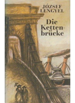 Lengyel József - Die Kettenbrücke Lengyel József - Die Kettenbrücke, Budapest 1982 antikvár könyv