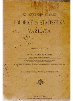 Kováts Sándor - Az egyetemes egyházi földrajz és statisztika vázlata, Temesvár 1905 antikvár könyv