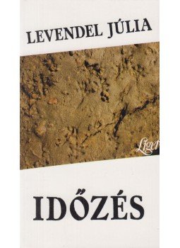 Levendel Júlia - Időzés Levendel Júlia - Időzés, Budapest 0 antikvár könyv