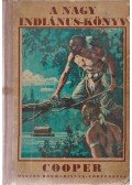 J. F. Cooper - A nagy indiánuskönyv