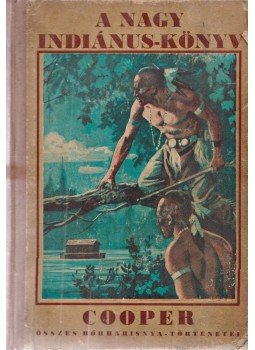 J. F. Cooper - A nagy indiánuskönyv, Budapest 1937 antikvár könyv