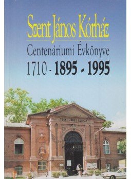 Huber Lászlóné (szerk.) - Szent János Kórház Centenáriumi Évkönyve, Budapest 1995 antikvár könyv