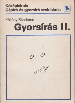 Kökény Sándorné - Gyorsírás II. Kökény Sándorné - Gyorsírás II., Budapest 1990 antikvár könyv