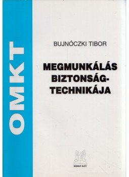 Bujnóczki Tibor - Megmunkálás biztonságtechnikája Bujnóczki Tibor - Megmunkálás biztonságtechnikája, Budapest 2007 antikvár könyv