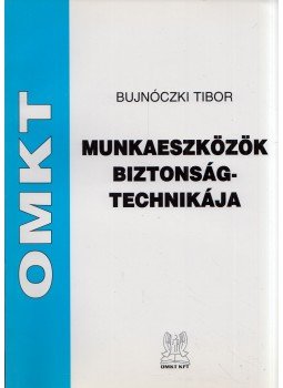 Bujnóczki Tibor - Munkaeszközök biztonságtechnikája Bujnóczki Tibor - Munkaeszközök biztonságtechnikája, Budapest 2007 antikvár könyv
