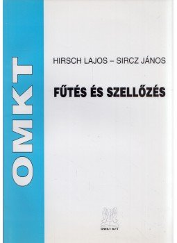 Hirsch Lajos, Sircz János - Fűtés és szellőzés Hirsch Lajos, Sircz János - Fűtés és szellőzés, Budapest 2008 antikvár könyv