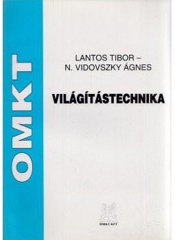 Lantos Tibor, N. Vidovszky Ágnes - Világítástechnika Lantos Tibor, N. Vidovszky Ágnes - Világítástechnika, Budapest 2008 antikvár könyv
