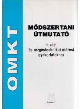 Márkus Péter - Módszertani útmutató a zaj- és rezgéstechnikai mérési gyakorlatokhoz, Budapest 2007 antikvár könyv