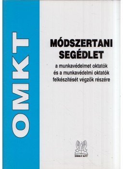 Mező János, Spiegel István (szerk.) - Módszertani segédlet a munkavédelmet oktatók és a munkavédelmi oktatók felkészítését végzők részére, Budapest 2008 antikvár könyv