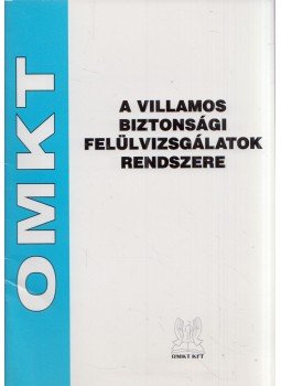 Mészáros Géza - A villamos biztonsági felülvizsgálatok rendszere - Kisfeszültségű villamos berendezések, Budapest 2008 antikvár könyv