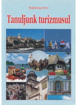 Kapalyag Imre - Tanuljunk turizmusul (dedikált), Budapest 1998 antikvár könyv