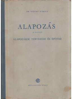 Dr. Széchy Károly - Alapozás II. Dr. Széchy Károly - Alapozás II., Budapest 1952 antikvár könyv